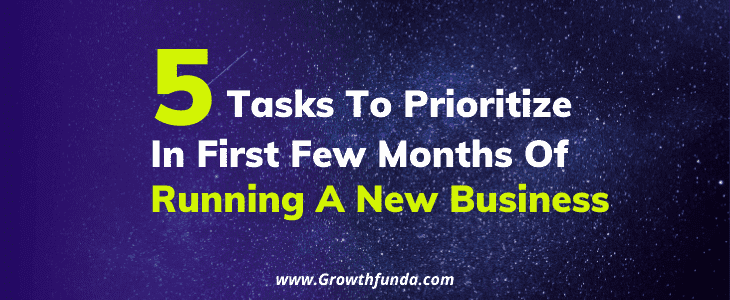 5 Tasks To Prioritize In First Few Months Of Running A New Business