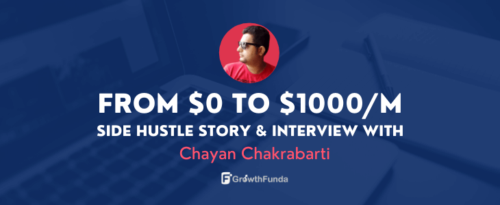 From $0 to $1000/month Side Hustle Story: Interview With Chayan Chakrabarti