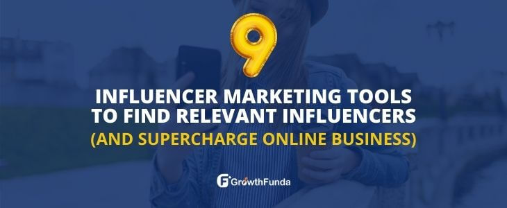 9 Influencer Marketing Tools to Find Relevant Influencers (And Supercharge Online Business)