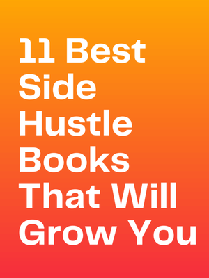 11 Best Side Hustle Books To Grow