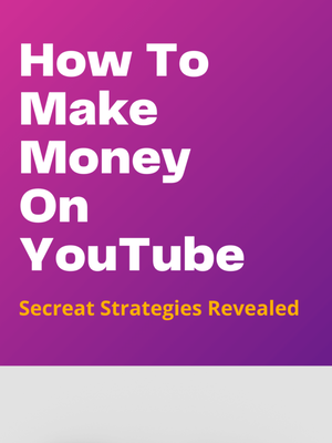 How To Make Money On YouTube: 5 Excellent Strategies