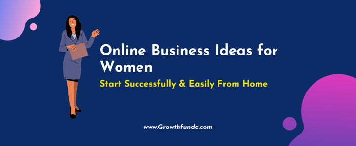 10 Online Business Ideas for Women (Start Successfully & Easily From Home)